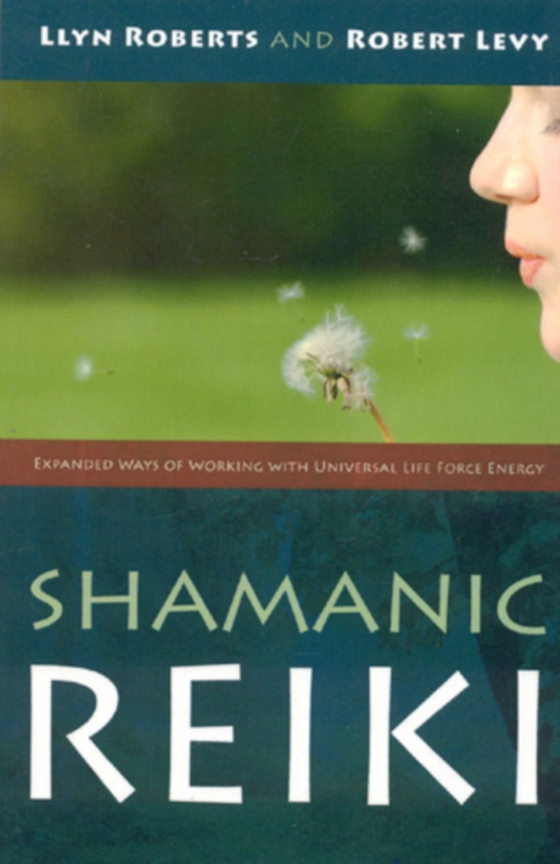 Shamanic Reiki: Expanded Ways Of Working (e-bog) af Roberts, Llyn