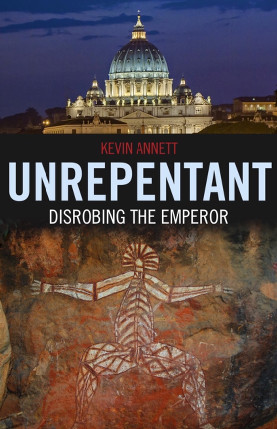 Unrepentant: Disrobing The Emperor (e-bog) af Annett, Kevin