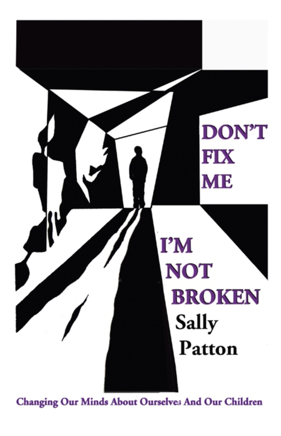 Don't Fix Me; I'm Not Broken (e-bog) af Patton, Sally