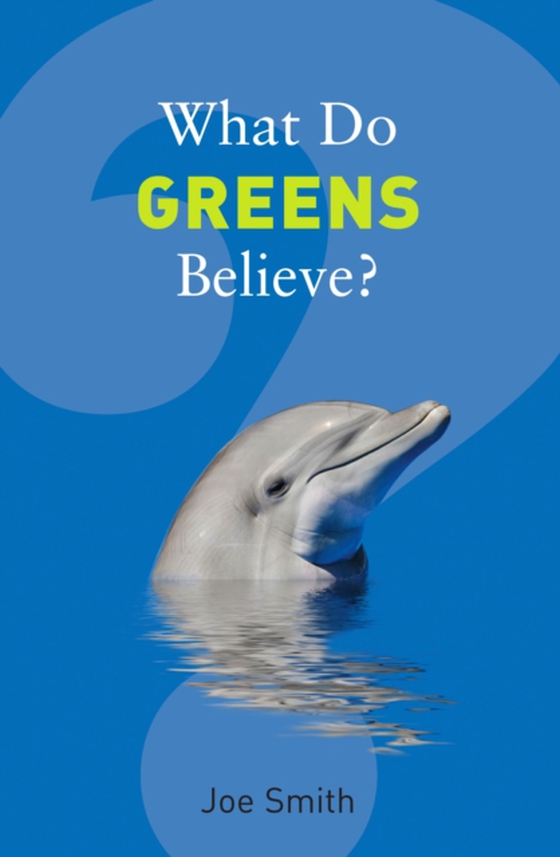 What Do Greens Believe? (e-bog) af Smith, Joe