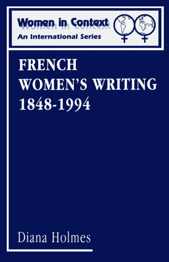 French Women's Writing 1848-1994 (e-bog) af Diana Holmes, Holmes