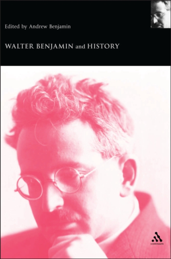 Walter Benjamin and History (e-bog) af Andrew Benjamin, Benjamin