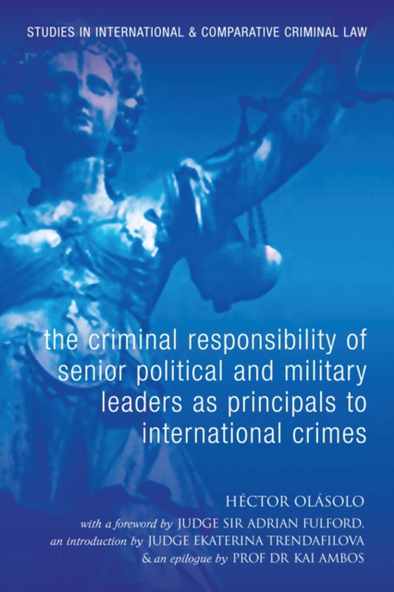 Criminal Responsibility of Senior Political and Military Leaders as Principals to International Crimes (e-bog) af H ctor Ol solo, Ol solo