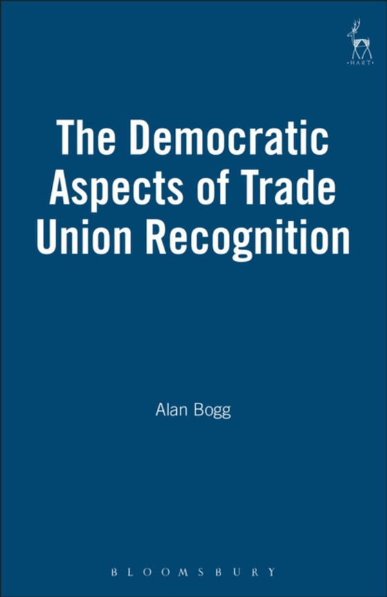 Democratic Aspects of Trade Union Recognition (e-bog) af Alan Bogg, Bogg