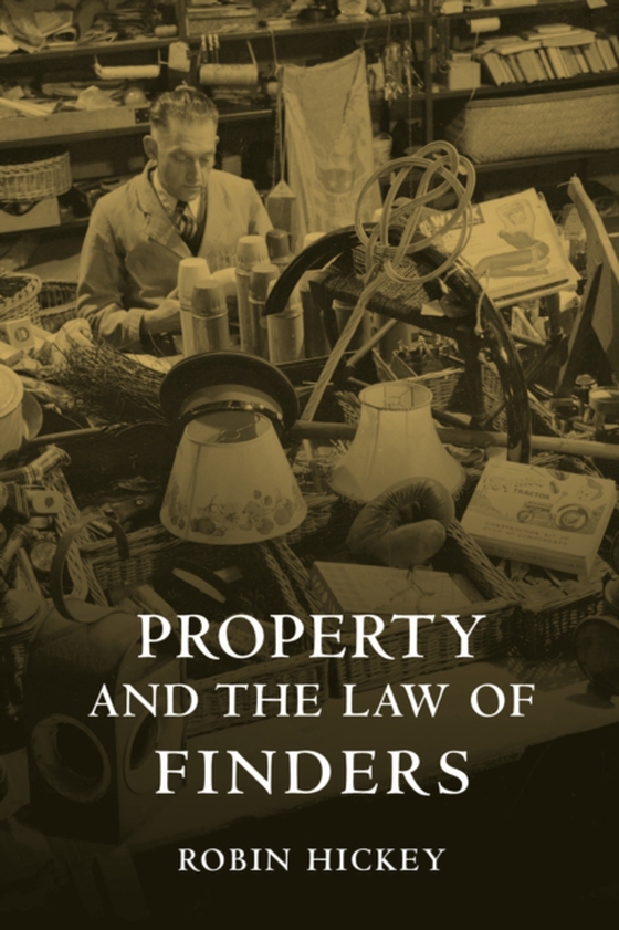 Property and the Law of Finders (e-bog) af Robin Hickey, Hickey