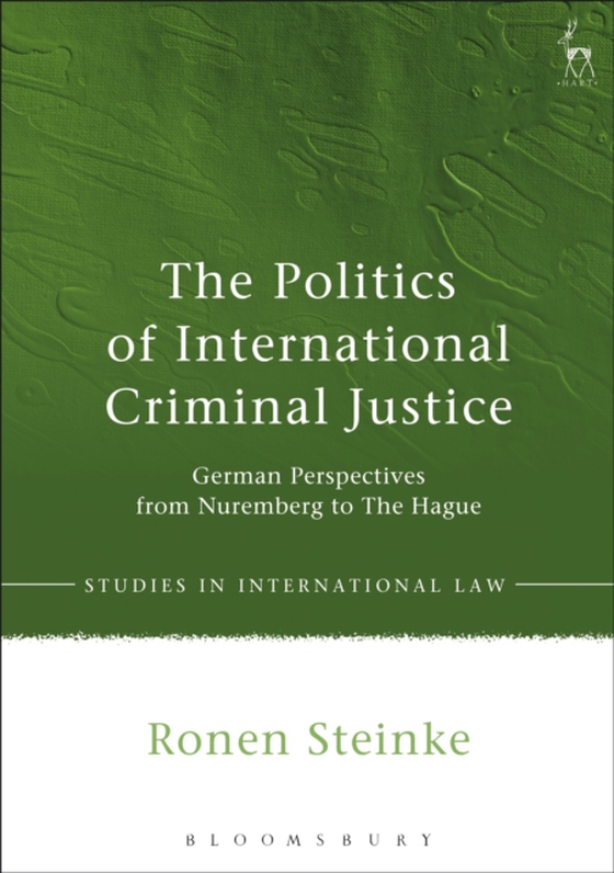 Politics of International Criminal Justice (e-bog) af Ronen Steinke, Steinke