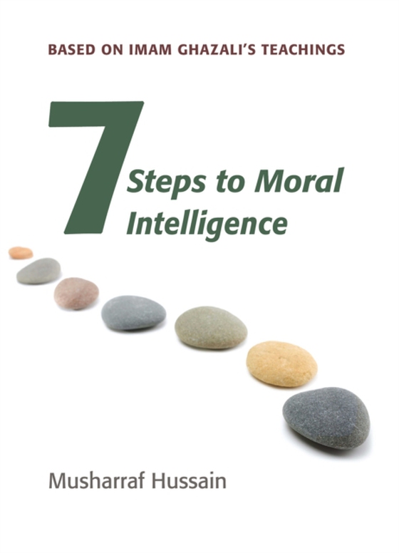 Seven Steps to Moral Intelligence (e-bog) af Hussain, Musharraf