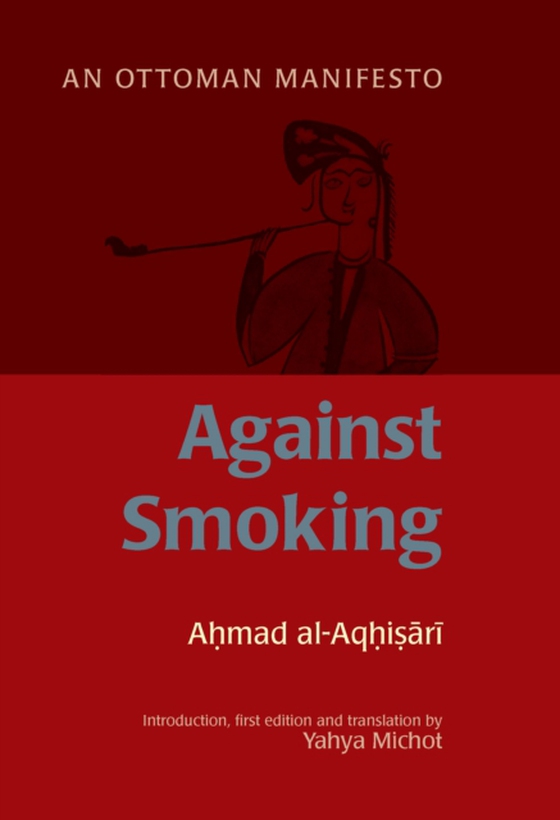 Against Smoking (e-bog) af al-Aqhisari, Ahmad al-Rumi