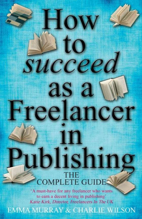 How To Succeed As A Freelancer In Publishing (e-bog) af Murray, Emma