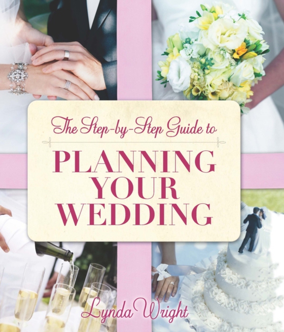 Step by Step Guide to Planning Your Wedding (e-bog) af Wright, Lynda