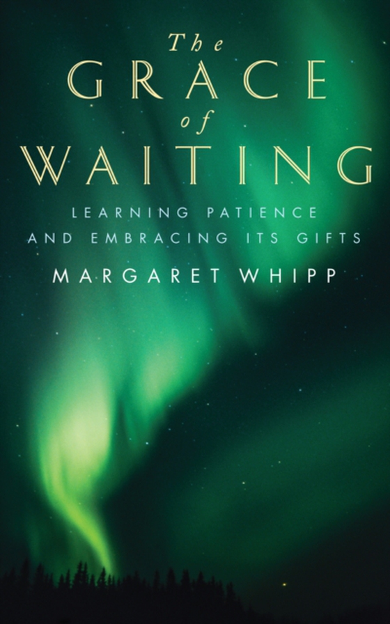 Grace of Waiting (e-bog) af Whipp, Margaret