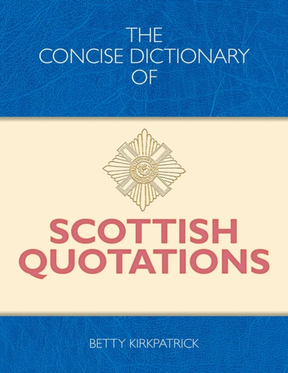 Concise Dictionary of Scottish Quotations (e-bog) af Betty Kirkpatrick