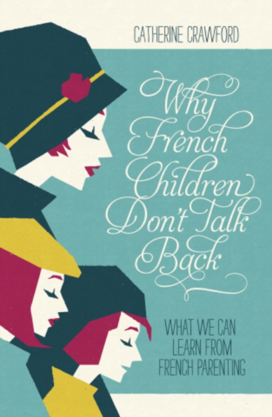 Why French Children Don't Talk Back (e-bog) af Crawford, Catherine