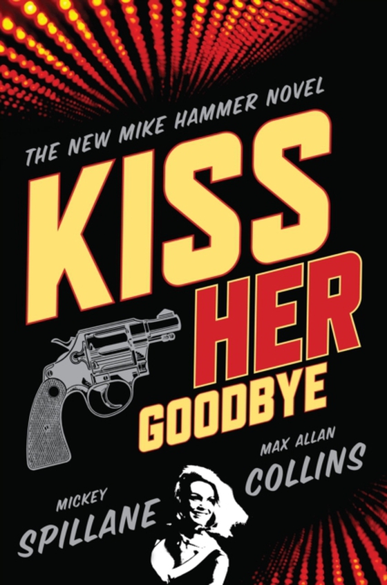 Kiss Her Goodbye (e-bog) af Spillane, Mickey