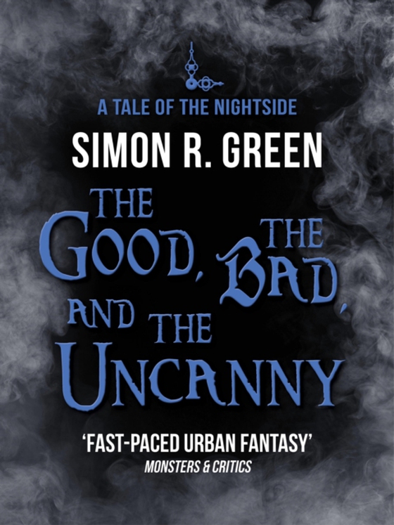 Good, the Bad, and the Uncanny (e-bog) af Green, Simon R.