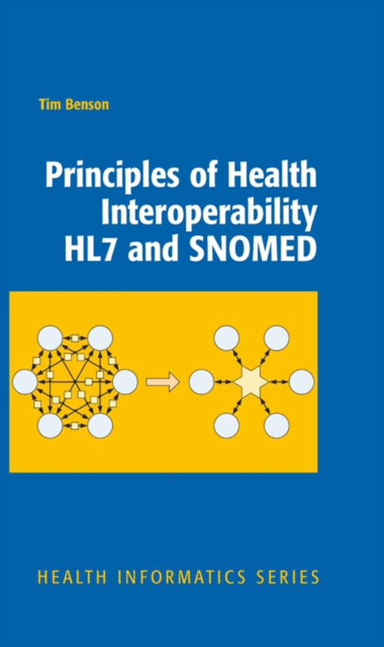 Principles of Health Interoperability HL7 and SNOMED (e-bog) af Benson, Tim