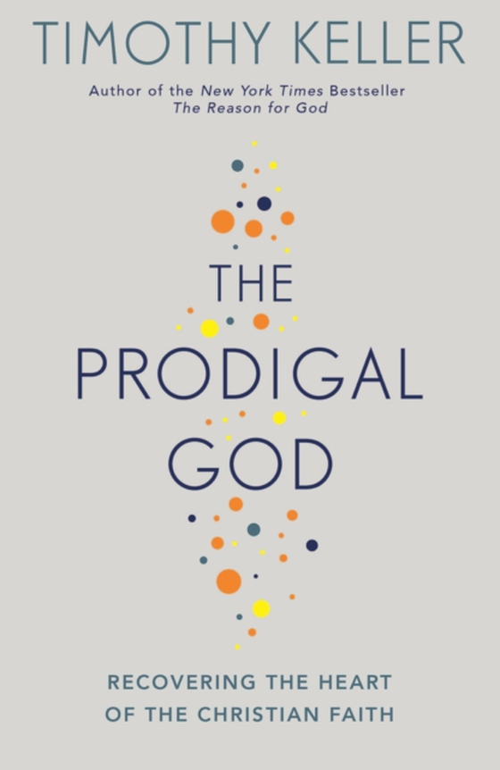 Prodigal God (e-bog) af Keller, Timothy