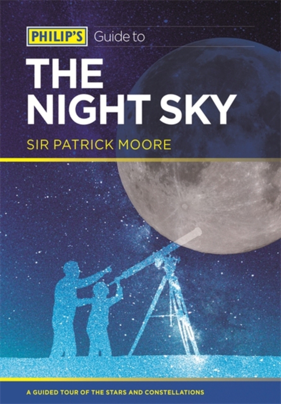 Philip's Guide to the Night Sky (e-bog) af Moore, Sir Patrick