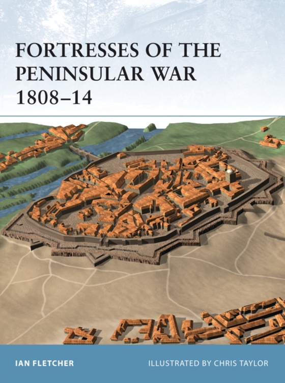 Fortresses of the Peninsular War 1808 14 (e-bog) af Ian Fletcher, Fletcher