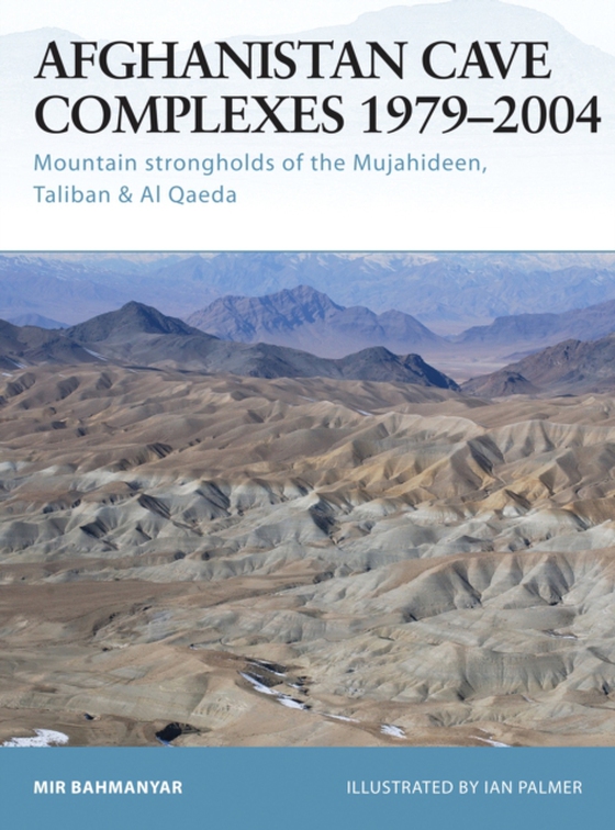 Afghanistan Cave Complexes 1979 2004 (e-bog) af Mir Bahmanyar, Bahmanyar