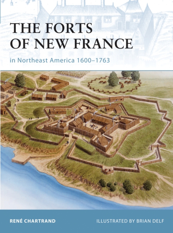 Forts of New France in Northeast America 1600 1763