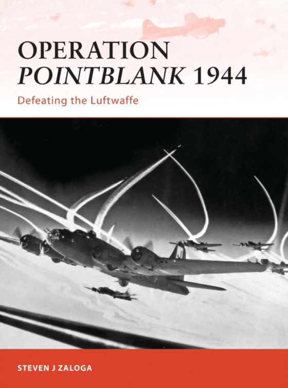 Operation Pointblank 1944 (e-bog) af Steven J. Zaloga, Zaloga