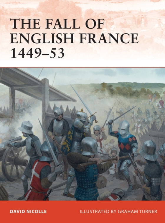 Fall of English France 1449 53 (e-bog) af David Nicolle, Nicolle