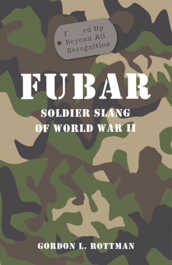 FUBAR F***ed Up Beyond All Recognition (e-bog) af Gordon L. Rottman, Rottman
