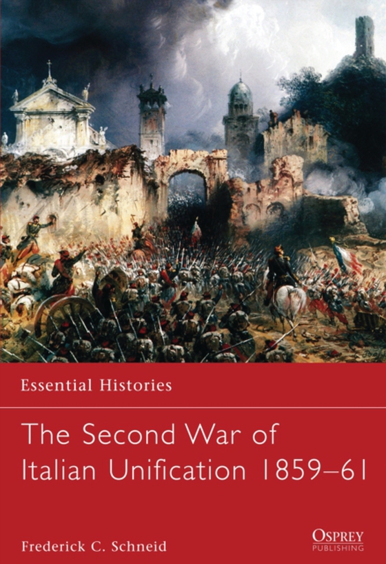 Second War of Italian Unification 1859 61 (e-bog) af Frederick C. Schneid, Schneid