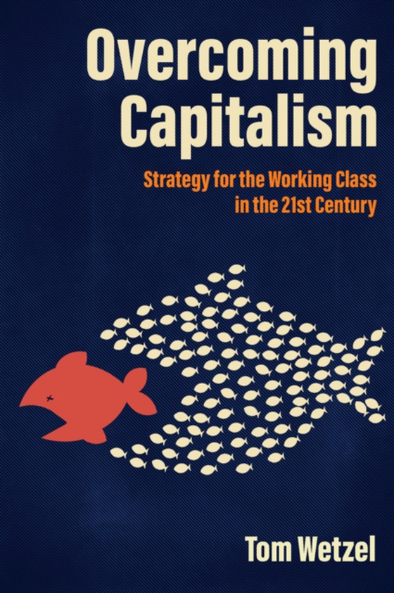 Overcoming Capitalism (e-bog) af Wetzel, Tom