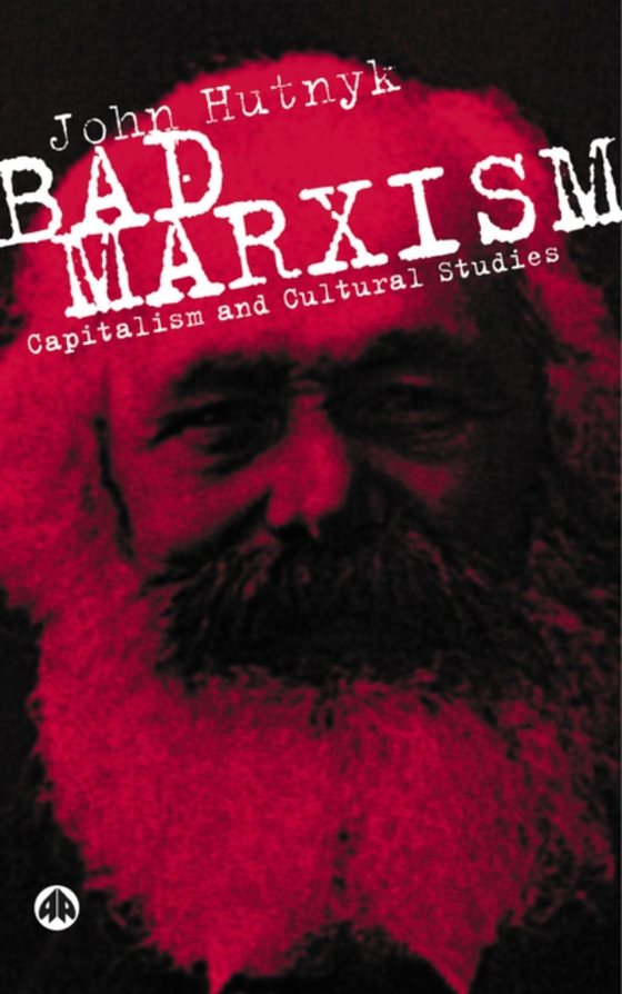 Bad Marxism (e-bog) af Hutnyk, John