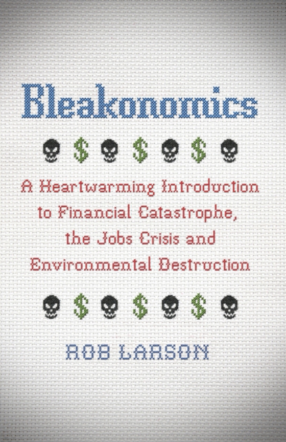 Bleakonomics (e-bog) af Larson, Rob