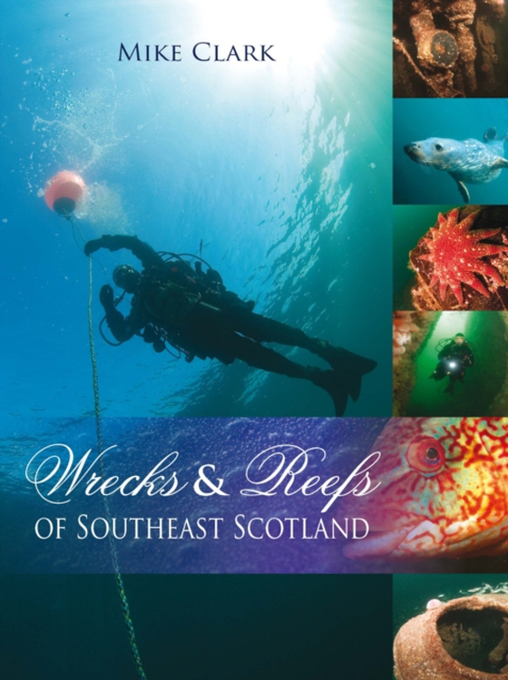 Wrecks & Reefs of Southeast Scotland (e-bog) af Clark, Mike