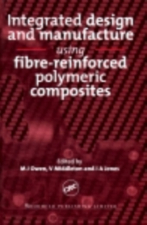 Integrated Design and Manufacture Using Fibre-Reinforced Polymeric Composites (e-bog) af -