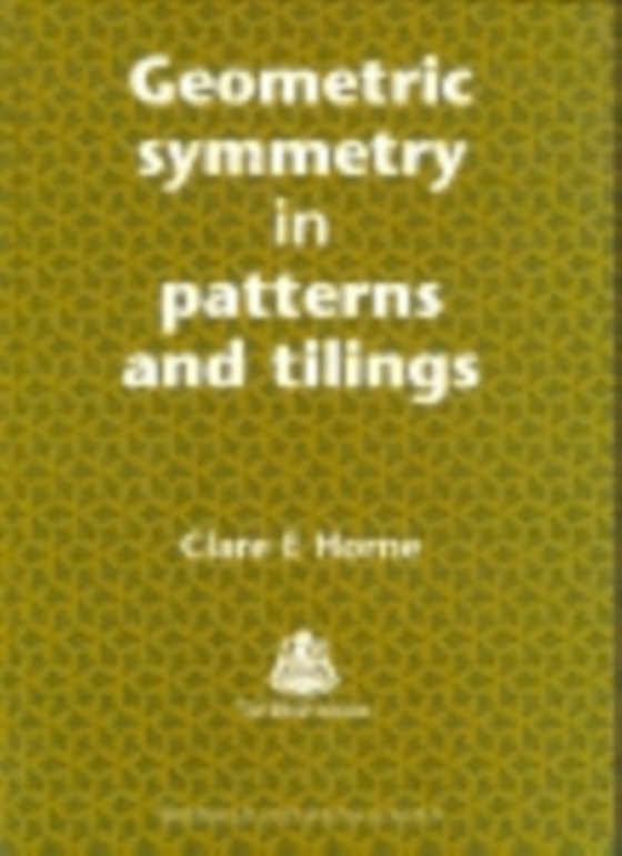 Geometric Symmetry in Patterns and Tilings (e-bog) af Horne, C E