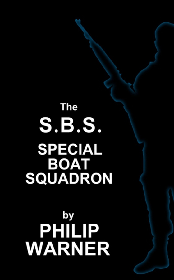 S.B.S. - The Special Boat Squadron (e-bog) af Phillip  Warner