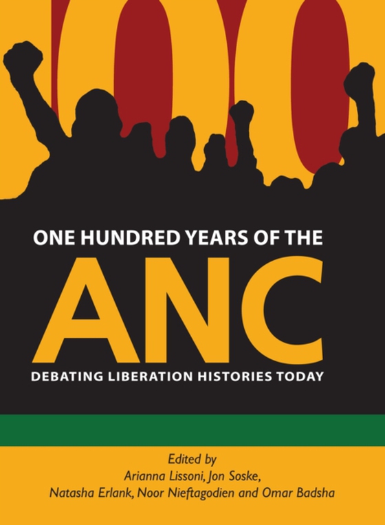 One Hundred Years of the ANC (e-bog) af Kessel, Ineke van