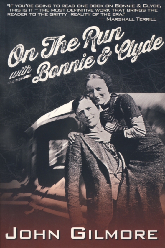 On the Run with Bonnie & Clyde (e-bog) af Gilmore, John