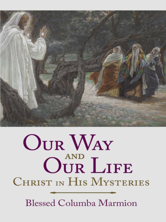 Our Way and Our Life: (e-bog) af Marmion, Blessed Columba