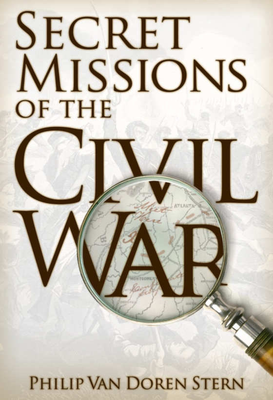 Secret Missions of the Civil War (e-bog) af Stern, Philip Van Doren