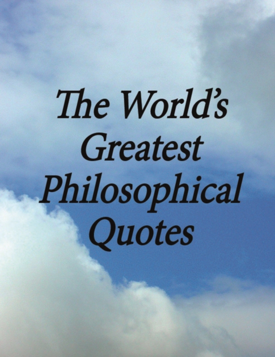 World's Greatest Philosophical Quotes (e-bog) af -