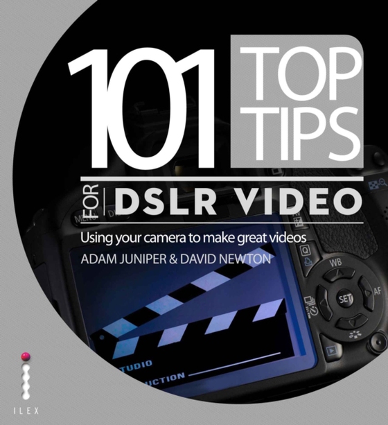 101 Top Tips for DSLR Video (e-bog) af Newton, David