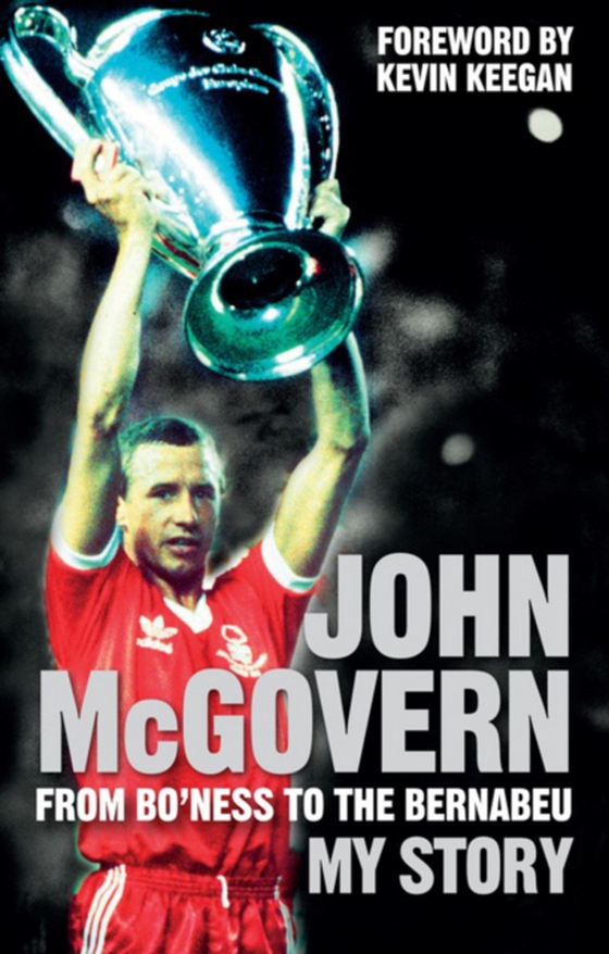 John McGovern: From Bo'ness to the Bernabeu (e-bog) af John McGovern