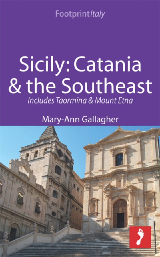 Sicily: Catania & the Southeast Footprint Focus Guide (e-bog) af Mary-Ann Gallagher