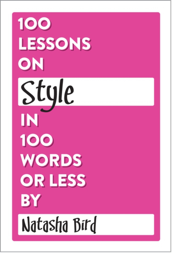 100 Lessons on Style in 100 Words or Less (e-bog) af Bird, Natasha