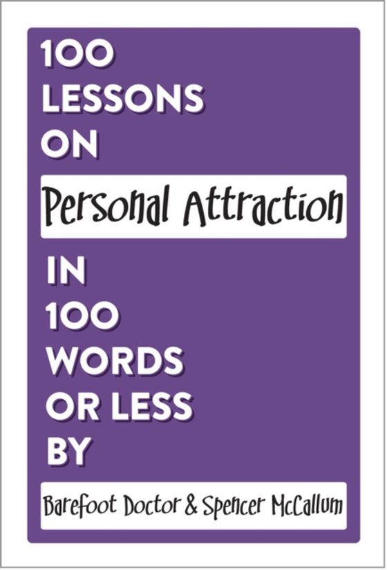 100 Lessons on Personal Attraction in 100 Words or Less (e-bog) af Doctor, Barefoot