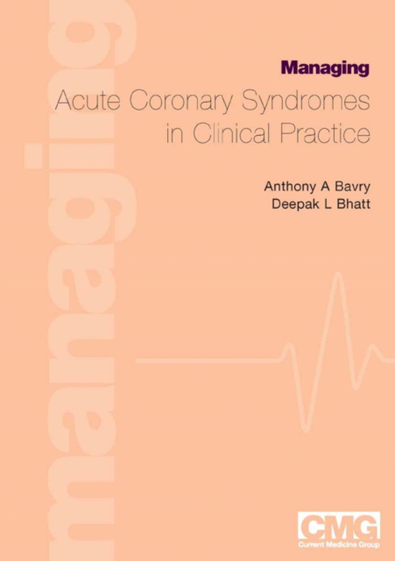 Managing Acute Coronary Syndromes in Clinical Practice (e-bog) af Bhatt, Deepak