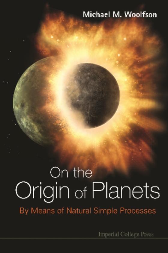 On The Origin Of Planets: By Means Of Natural Simple Processes (e-bog) af Michael Mark Woolfson, Woolfson