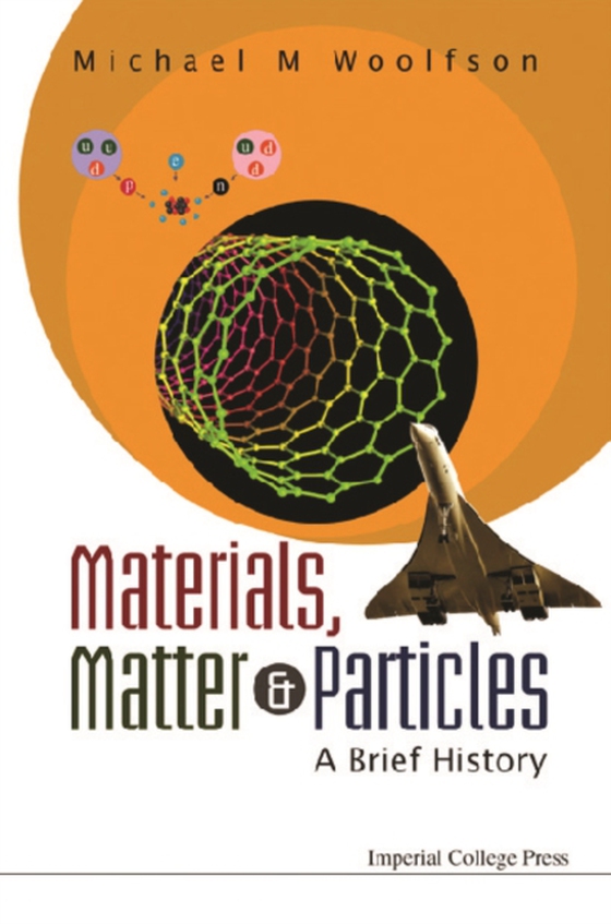 Materials, Matter And Particles: A Brief History (e-bog) af Michael Mark Woolfson, Woolfson