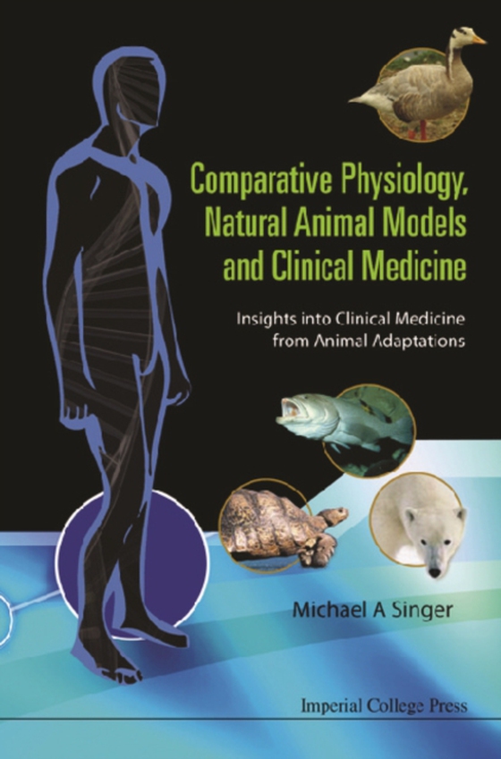 Comparative Physiology, Natural Animal Models And Clinical Medicine: Insights Into Clinical Medicine From Animal Adaptations (e-bog) af Michael Alan Singer, Singer